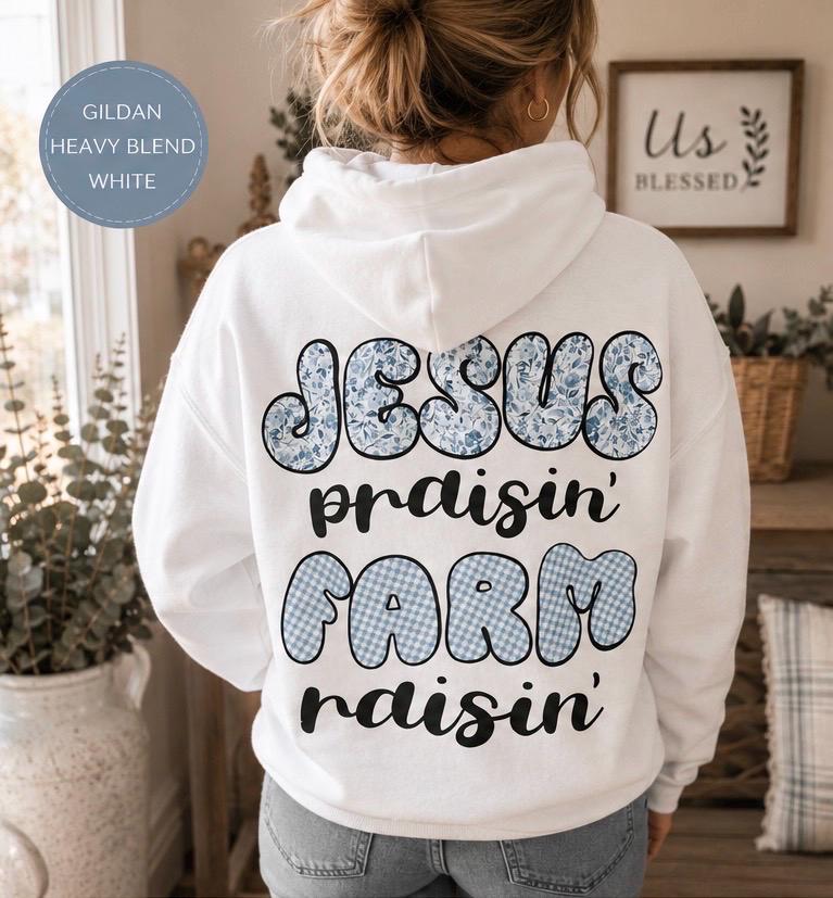 Jesus Praisin Farm Raisin Christian Hoodie, Country Faith Sweatshirt, Gildan Heavy Blend